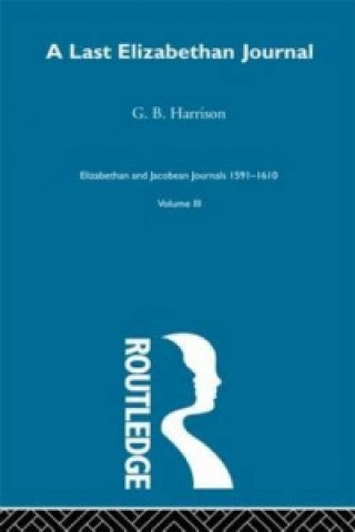 Kniha Last Elizabethan Journal  V3 G. B. Harrison