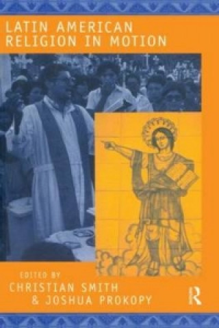 Könyv Latin American Religion in Motion 