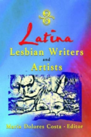 Kniha Latina Lesbian Writers and Artists Maria Dolores Costa