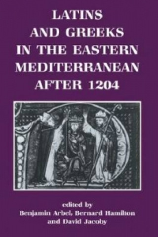 Kniha Latins and Greeks in the Eastern Mediterranean After 1204 David Jacoby