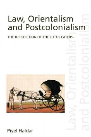 Knjiga Law, Orientalism and Postcolonialism Piyel Haldar