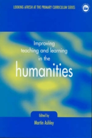 Książka Improving Teaching and Learning in the Humanities Martin Ashley