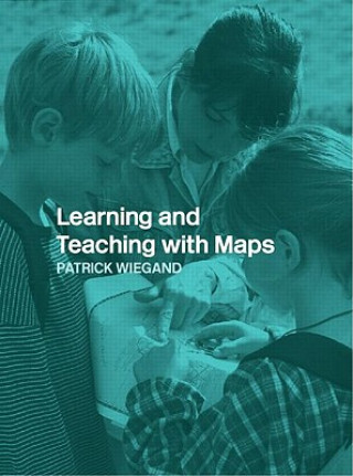 Kniha Learning and Teaching with Maps Patrick Wiegand