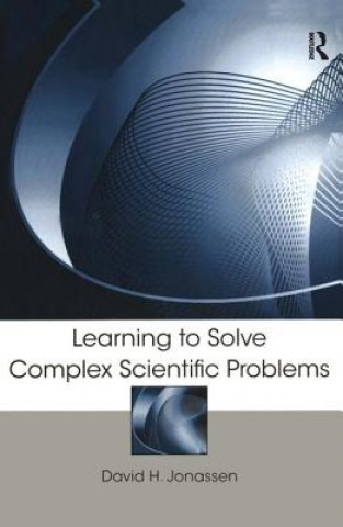 Könyv Learning to Solve Complex Scientific Problems David H. Jonassen