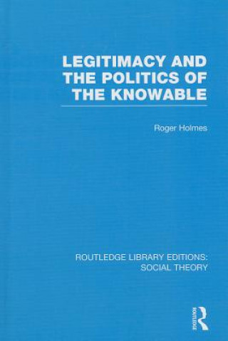 Книга Legitimacy and the Politics of the Knowable (RLE Social Theory) 