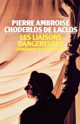 Kniha Les Liaisons Dangereuses Pierre Ambroise Francois Choderlos de Laclos