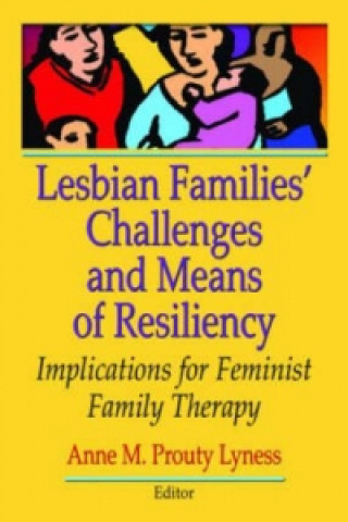 Könyv Lesbian Families' Challenges and Means of Resiliency Anne M. Prouty Lyness