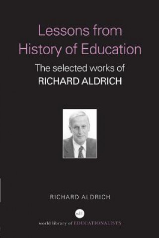 Carte Lessons from History of Education Richard Aldrich