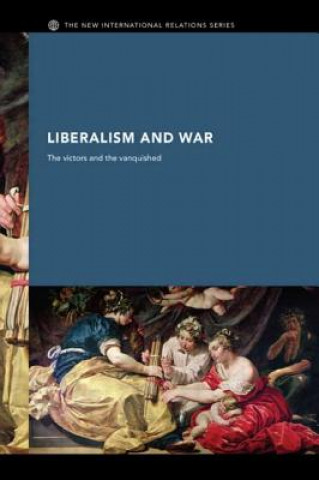 Könyv Liberalism and War Andrew Williams
