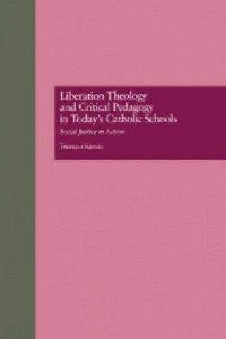 Book Liberation Theology and Critical Pedagogy in Today's Catholic Schools Brother Thomas Oldenski