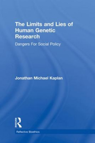 Kniha Limits and Lies of Human Genetic Research Jonathan Michael Kaplan