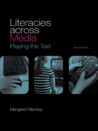 Kniha Literacies Across Media Margaret Mackey