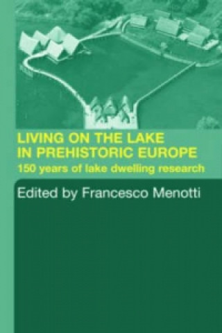 Kniha Living on the Lake in Prehistoric Europe 