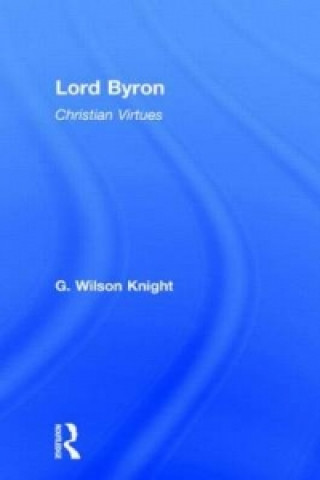 Книга Lord Byron - Wilson Knight  V1 G. Wilson Knight