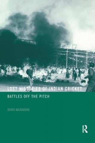 Könyv Lost Histories of Indian Cricket Boria Majumdar