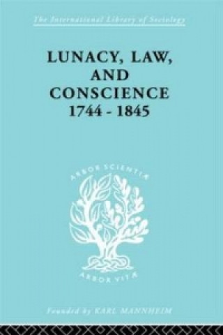 Buch Lunacy, Law and Conscience, 1744-1845 Kathleen Jones