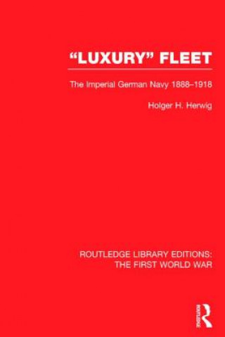 Książka 'Luxury' Fleet: (RLE The First World War) Holger H. Herwig