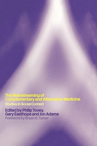 Kniha Mainstreaming Complementary and Alternative Medicine Phillip Tovey