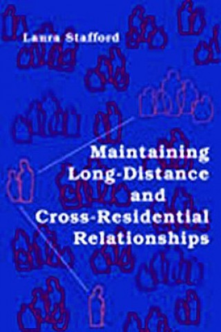 Kniha Maintaining Long-Distance and Cross-Residential Relationships Laura Stafford