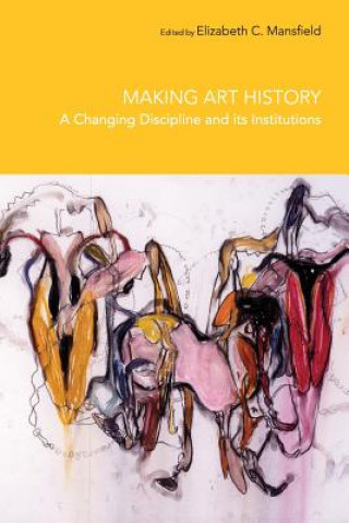 Könyv Making Art History Elizabeth Mansfield