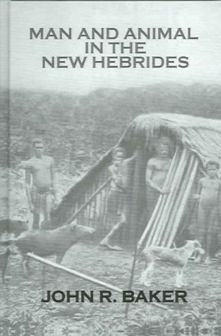 Knjiga Man and Animal In New Hebrides John R. Baker