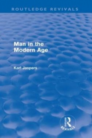 Książka Man in the Modern Age (Routledge Revivals) Karl Jaspers