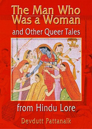 Kniha Man Who Was a Woman and Other Queer Tales from Hindu Lore Dr. Devdutt Pattanaik