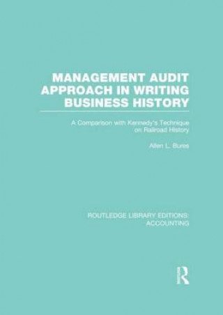 Livre Management Audit Approach in Writing Business History (RLE Accounting) Allen L. Bures