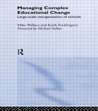 Książka Managing Complex Educational Change Michael Wallace