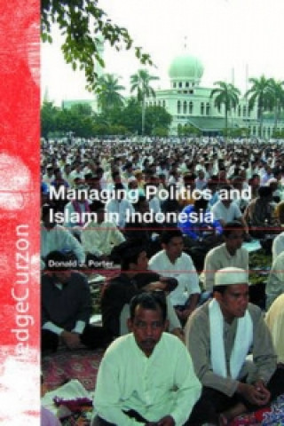 Książka Managing Politics and Islam in Indonesia Donald Porter