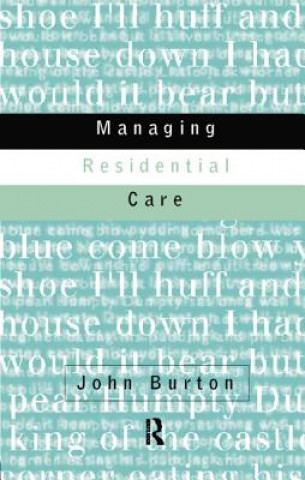 Kniha Managing Residential Care John Burton