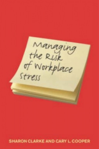 Carte Managing the Risk of Workplace Stress Sharon Clarke