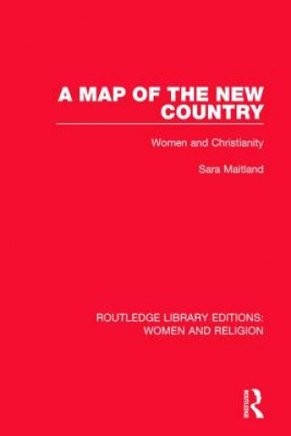 Carte Map of the New Country (RLE Women and Religion) Sara Maitland