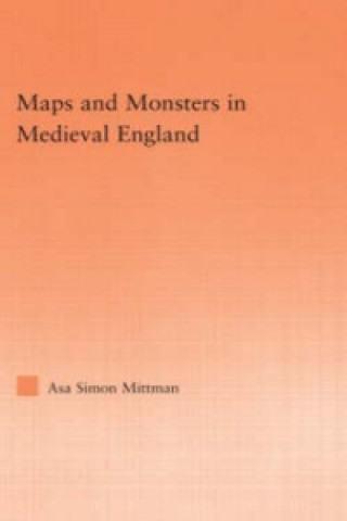 Buch Maps and Monsters in Medieval England Asa Simon Mittman