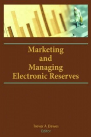 Kniha Marketing and Managing Electronic Reserves 