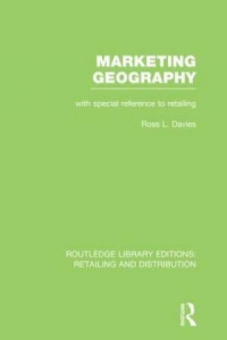 Knjiga Marketing Geography (RLE Retailing and Distribution) Ross L. Davies