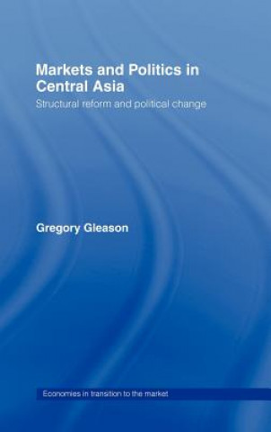 Kniha Markets and Politics in Central Asia Gregory Gleason