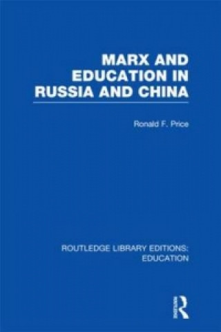 Carte Marx and Education in Russia and China (RLE Edu L) R. F. Price