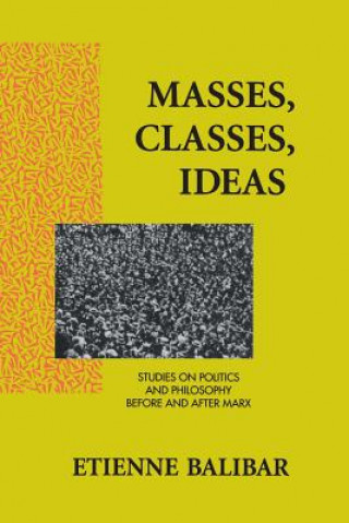 Könyv Masses, Classes, Ideas Etienne Balibar