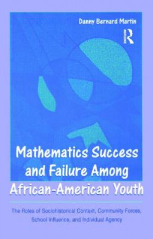 Книга Mathematics Success and Failure Among African-American Youth Danny Bernard Martin