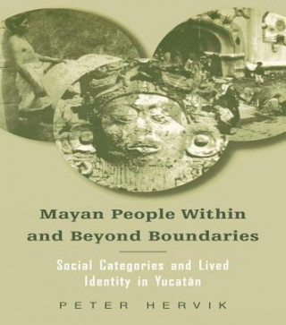 Knjiga Mayan People Within and Beyond Boundaries Peter Hervik