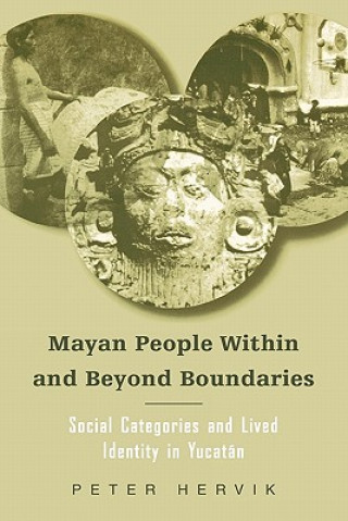 Knjiga Mayan People Within and Beyond Boundaries Peter Hervik