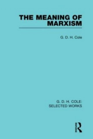 Kniha Meaning of Marxism G. D. H. Cole