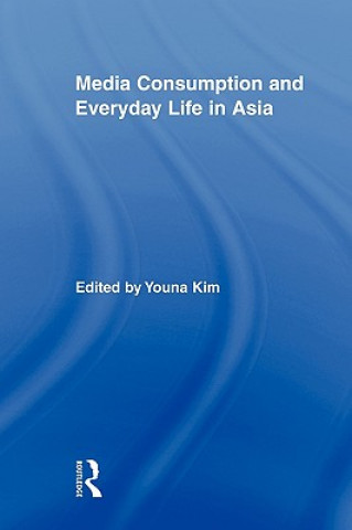 Kniha Media Consumption and Everyday Life in Asia Youna Kim