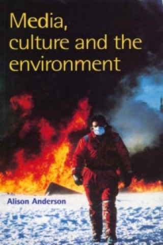 Kniha Media, Culture And The Environment Alison Anderson