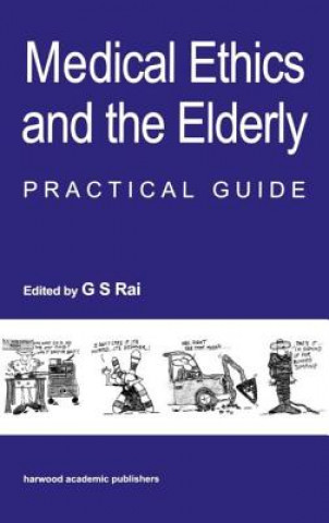 Kniha Medical Ethics and the Elderly: practical guide Gurcharan S. Rai