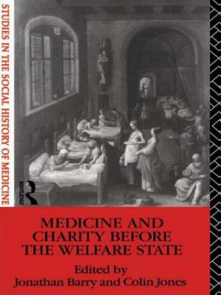 Kniha Medicine and Charity Before the Welfare State Jonathan Barry