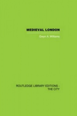 Książka Medieval London Gwyn A. Williams