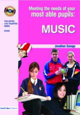 Carte Meeting the Needs of Your Most Able Pupils in Music Jonathan Savage