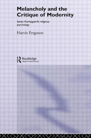 Kniha Melancholy and the Critique of Modernity Harvie Ferguson